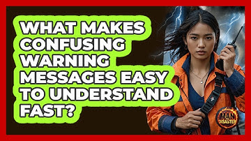 What Makes Confusing Warning Messages Easy To Understand Fast? - Man vs. Disaster