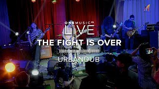 "The Fight Is Over" by Urbandub | One Music LIVE 2019 chords