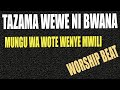 BEAT YA KUABUDU//Tazama wewe ni Bwana Mungu wa wote wenye mwili