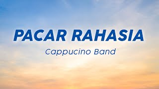 Cappucino Band - Pacar Rahasia (Lirik Lagu/Lyric) Viral Tiktok | Meski harus terbagi