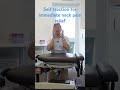 Self traction for immediate neck pain relief
