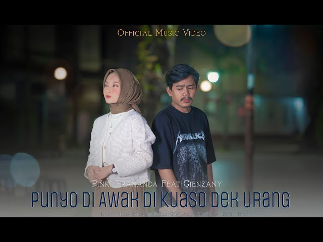 Pinki Prananda Feat Gienzany - Punyo Di Awak Kuaso Dek Urang ( Official Music Video ) class=