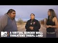 A Virtual Border Wall Threatens Tribal Land | MTV News Investigates