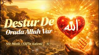 Destur De | Orada Allah Var | Sufi İlahi