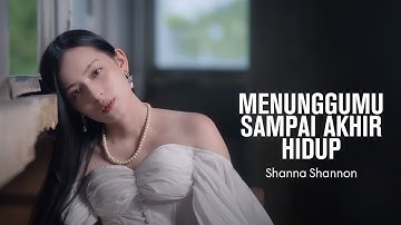 MENUNGGUMU SAMPAI AKHIR HIDUP - Shanna Shannon - (Lyrics)