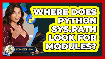 Where Does Python Sys.path Look For Modules? - Python Code School