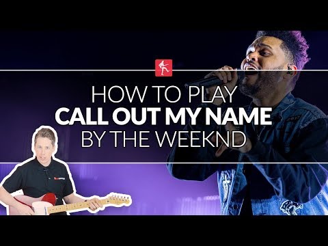 How To Play Call Out My Name by The Weeknd - Guitar Lesson for Beginners and Intermediate Players