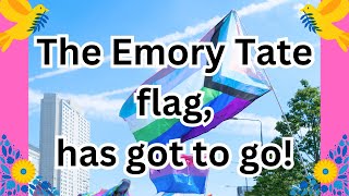 The Emory (Andrew) Tate flag, has got to go!