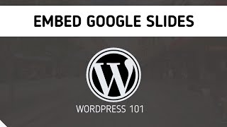 Embedding a Google Slides Presentation to a WordPress Site