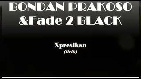 Bondan Prakoso & Fade 2 Black_-_Xpresikan(Official Music Vidio)
