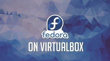 How To Install Fedora Linux On VirtualBox (Fedora 27 Workstation)