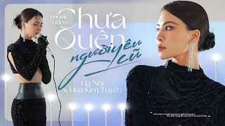 Chưa Quên Người Yêu Cũ Hà Nhi X Hứa Kim Tuyền Official Music Video