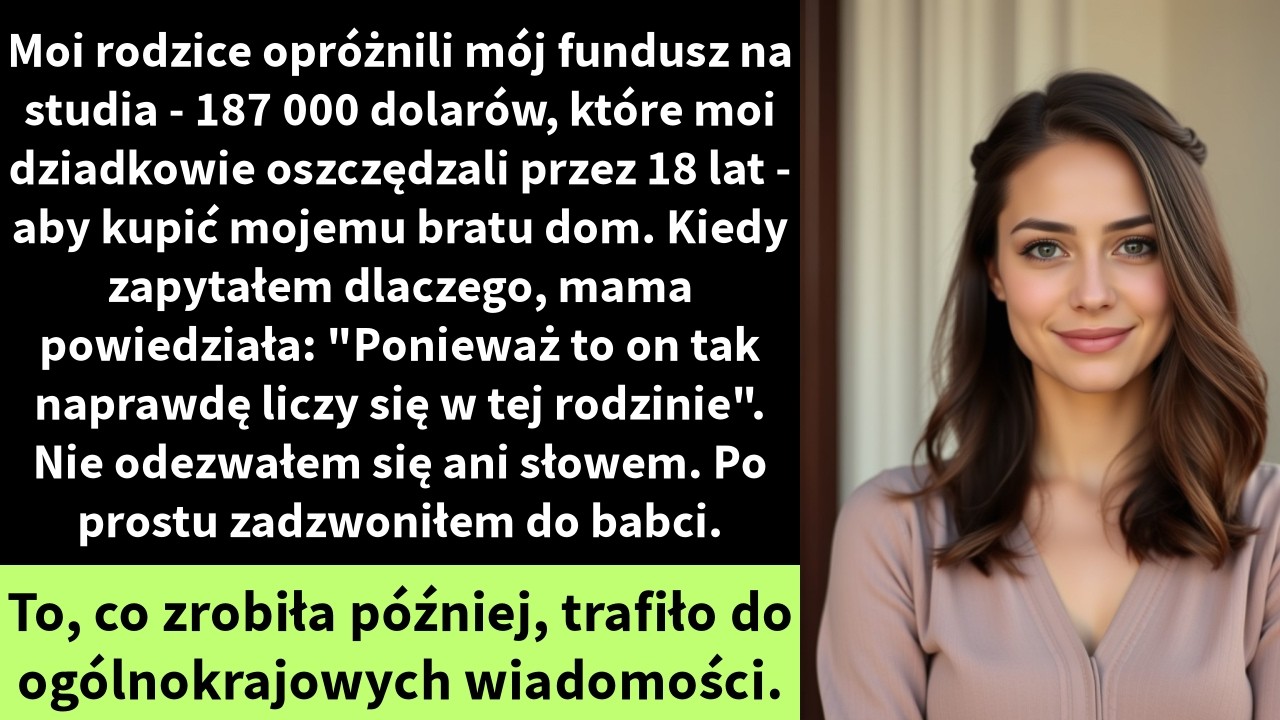 Moi rodzice opróżnili mój fundusz na studia - 187 000 dolarów, które moi dziadkowie oszczędzali