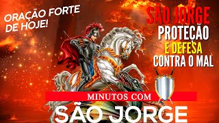 MINUTOS COM SÃO JORGE PROTEÇÃO e DEFESA CONTRA OS INIMIGOS o MAL VAI CAIR ORAÇÃO DE HOJE