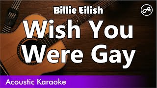 Video thumbnail of "Billie Eilish - Wish You Were Gay (karaoke acoustic)"