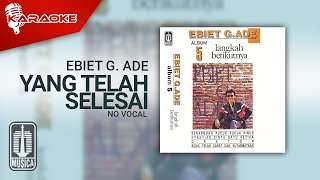 Ebiet G. Ade - Yang Telah Selesai ( Karaoke Video) | No Vocal