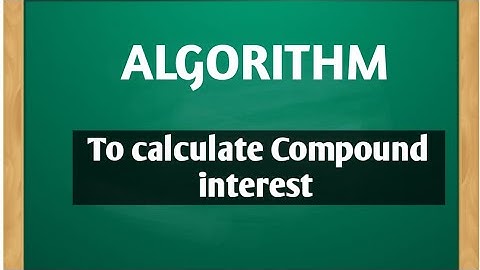 Algorithm to find compound interest. // Algorithm.