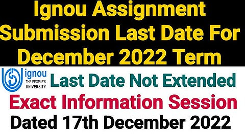 Ignou Assignment Submission Last Date Not Extended || For Dec 2022 Term end || Dated 17 Dec 2022