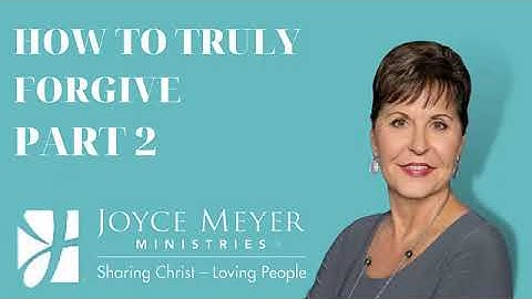 Joyce Meyer 2022 - How to Truly Forgive – Part 2 - Enjoying Everyday