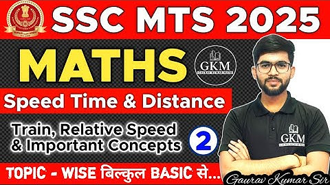 SSC MTS 2025 | Maths | Speed, Time & Distance | Train | Relative Speed  | Part 02 | Gaurav Kumar