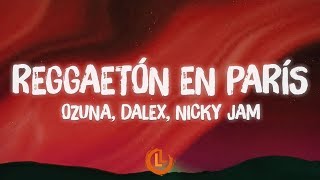 Ozuna, Dalex, Nicky Jam - Reggaetón en París (Letras)