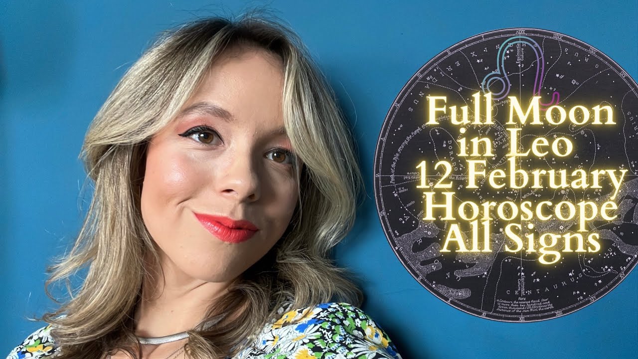 FULL MOON IN LEO 12 February All Signs Horoscope: Surprises ...