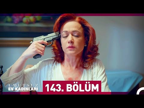 Umutsuz Ev Kadınları 143. Bölüm