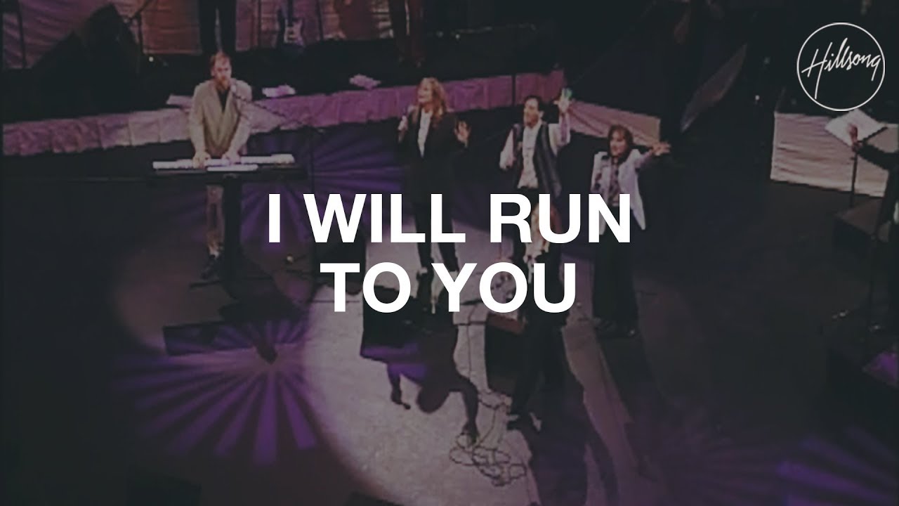 I Will Run To You   Hillsong Worship