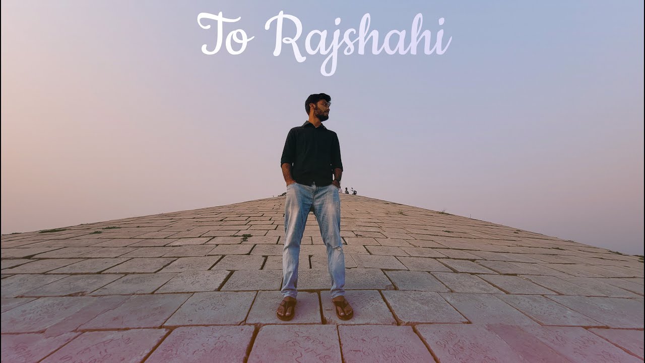 To Rajshahi - Cinematic Video | S20 FE