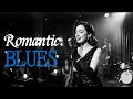 Romantic Blues Vibes – Smooth Ballads & Love Songs for Intimate Moments