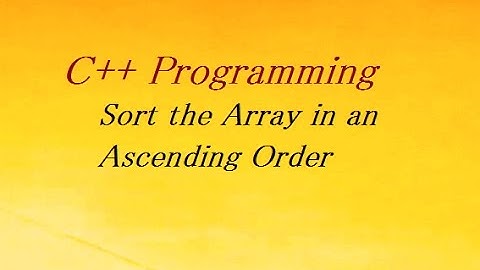 C++ Program to Sort the Array in an Ascending Order