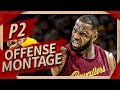 LeBron James UNREAL Offense Highlights Montage 2016/2017 (Part 2) - KING JAMES MODE!