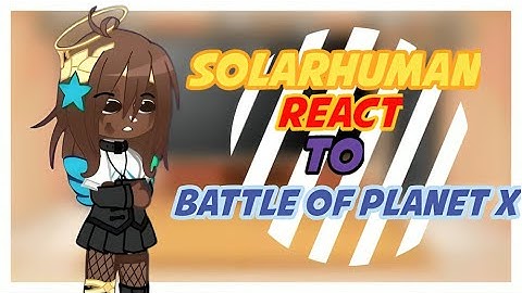 Solarhuman + theìa en iris reageren op de strijd om planeet X deel 1