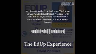 AI, Burnout, & the New Healthcare Workforce: UMA’s Plan to Rebuild Talent Pipelines - with April...