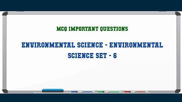 Environmental Science - Environmental Science Set - 6 MCQ Questions
