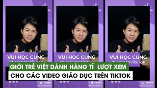 Ở nhà ngày dịch, giới trẻ Việt dành hàng tỉ lượt xem video giáo dục trên TikTok