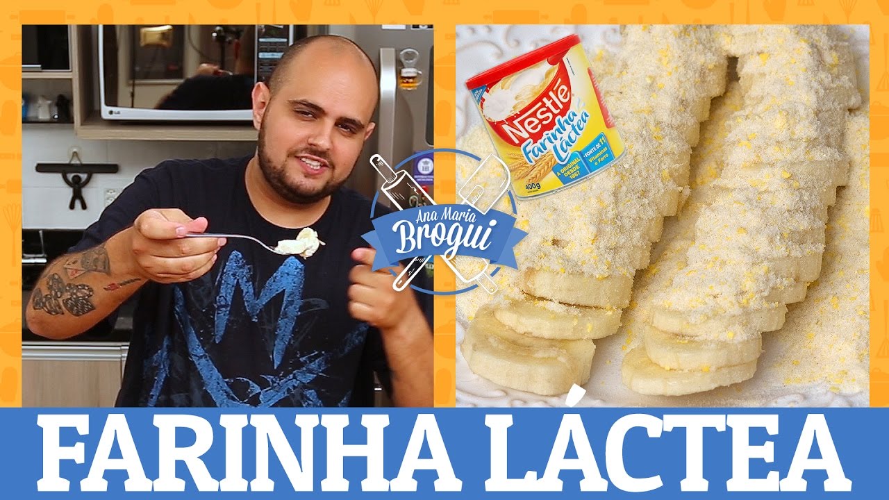 COMO FAZER FARINHA LÁCTEA ANA MARIA BROGUI