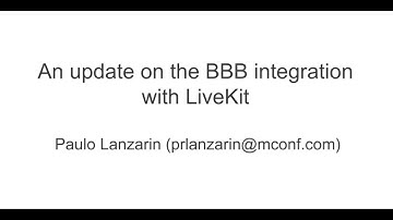 Paulo Renato Lanzarin: Update on Integration with LiveKit (BigBlueButton 2024)