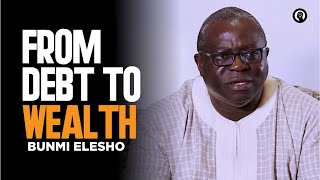 HOW TO BUILD WEALTH FROM ZERO. Went From Over A 100M In Debt To Becoming A Billionaire Bunmi Elesho