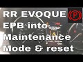 Range Rover Evoque EPB Park Brake Maintenance Mode Into and Reset Land Rover Electric Park Brake LR2