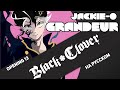 Чёрный клевер опенинг 13 [Grandeur] (Русский кавер от Jackie-O feat. B-Lion ТВ-версия)