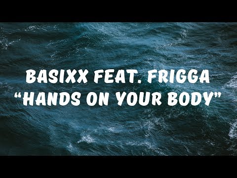 Basixx feat Frigga - Hands On Your Body (Lyrics)