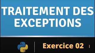 Exercice 02 Traitement des exceptions en Python
