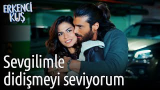 Erkenci Kuş | Sevgilimle Didişmeyi Seviyorum