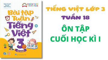 TUẦN 18 - ÔN TẬP CUỐI HỌC KÌ 1 | Bài tập tuần | Tiếng Việt lớp 3 - Chân Trời Sáng Tạo