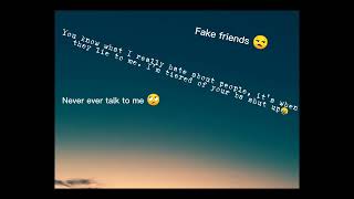 I'm tired of your bs shut up 🤬 Fake friends 😒
