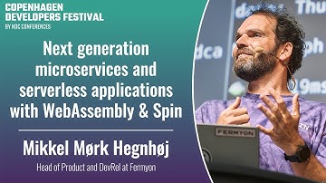 Next generation microservices and serverless apps with WebAssembly & Spin - Mikkel Mørk Hegnhøj