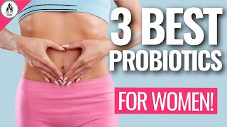 3 Best Probiotics for Women (Probiotics Explained!)