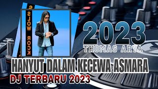 Dj Hanyut Dalam kecewa Asmara Thomas Arya 