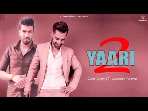 Yaari 2 Yaari ta Lavi Sahil Sobti Ft Manider Buttar Latest Punjabi Song 2019  Unsaid Feelings 